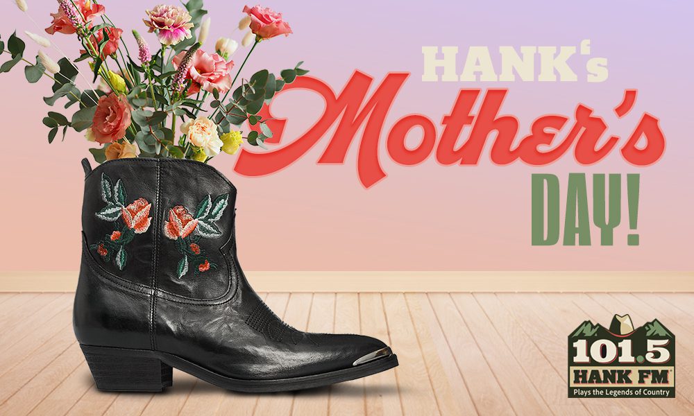 Hank_MothersDay1000x600LP - 101.5 Hank FM