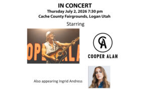 Concert poster for July 2, 2026 at Cache County Fairgrounds, Logan UT, starring Cooper Alan; Ingrid Andress also appearing.