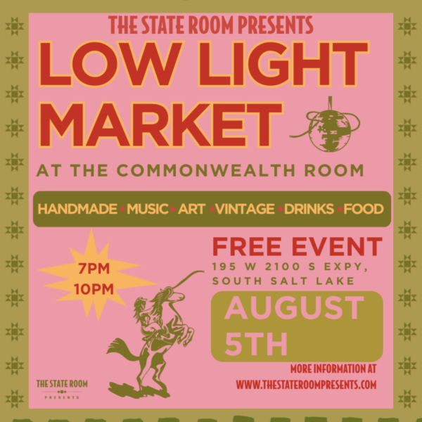 Poster for The State Room's Low Light Market at the Commonwealth Room; August 5, 7–10 PM, free event with handmade crafts, music, art, vintage items, drinks and food.